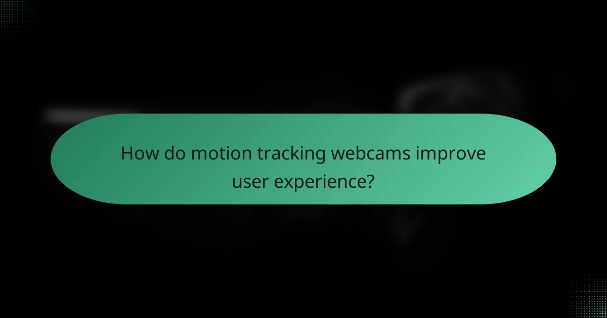 How do motion tracking webcams improve user experience?