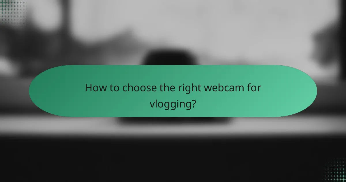 How to choose the right webcam for vlogging?