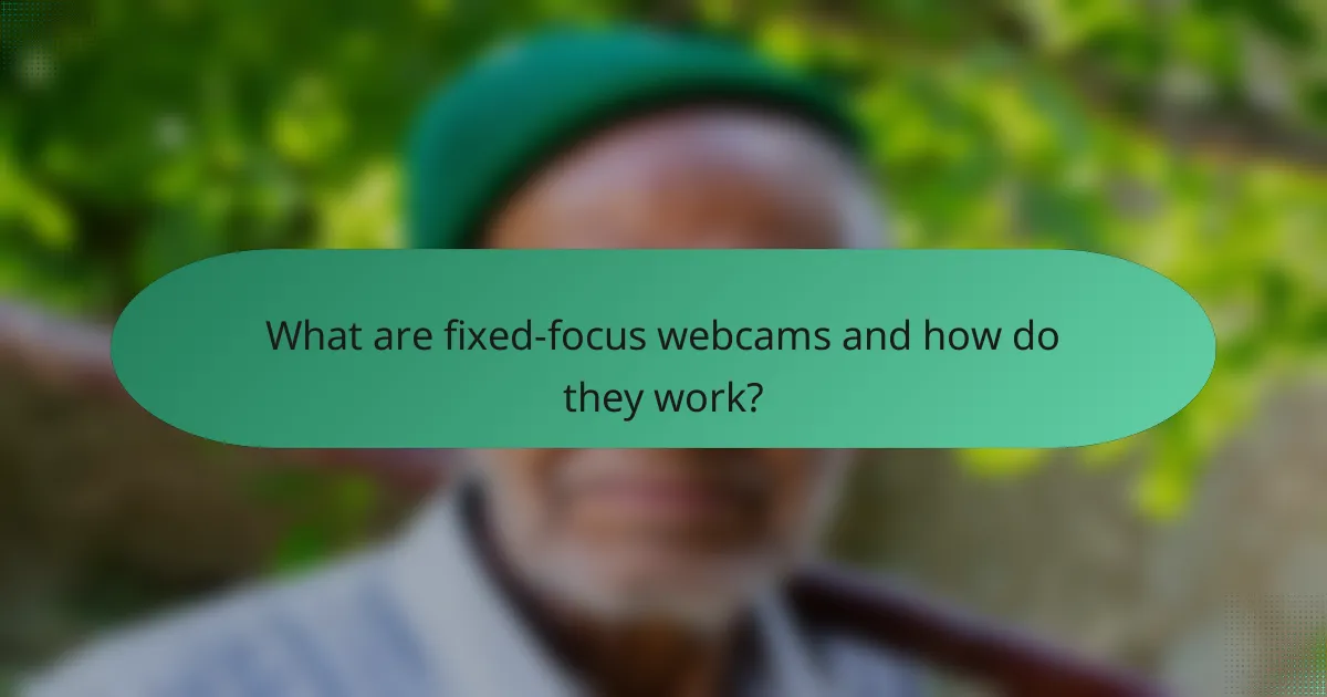 What are fixed-focus webcams and how do they work?