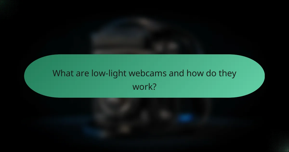 What are low-light webcams and how do they work?