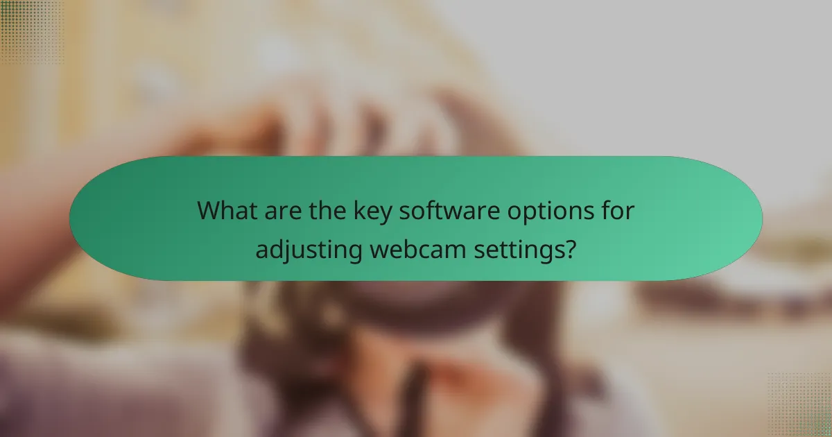 What are the key software options for adjusting webcam settings?
