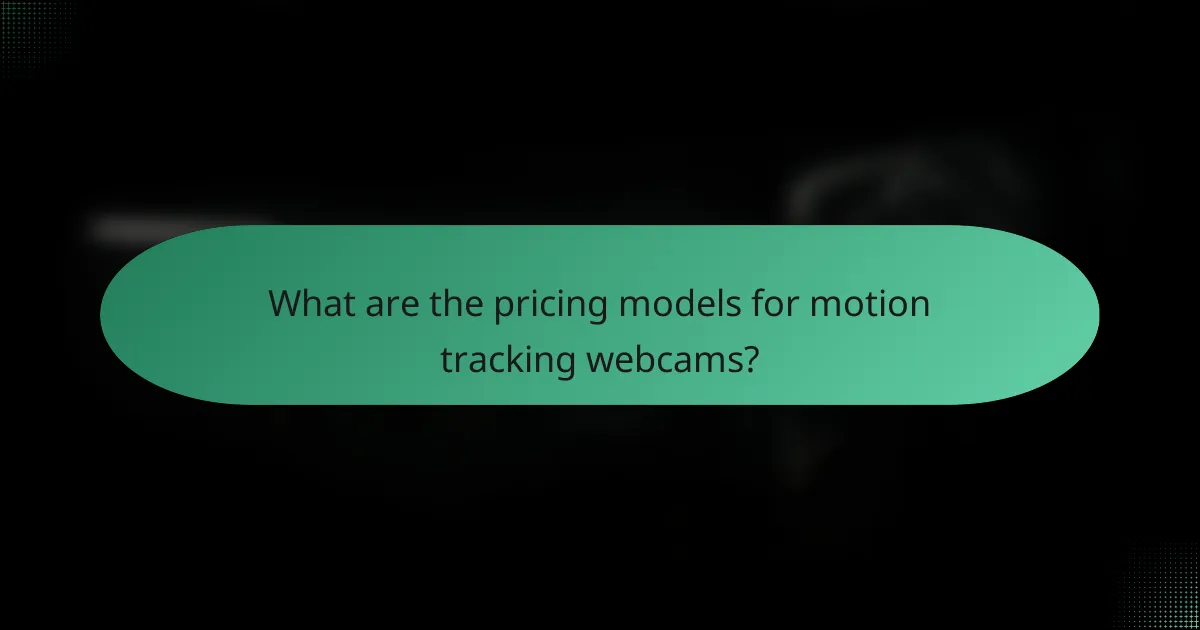 What are the pricing models for motion tracking webcams?