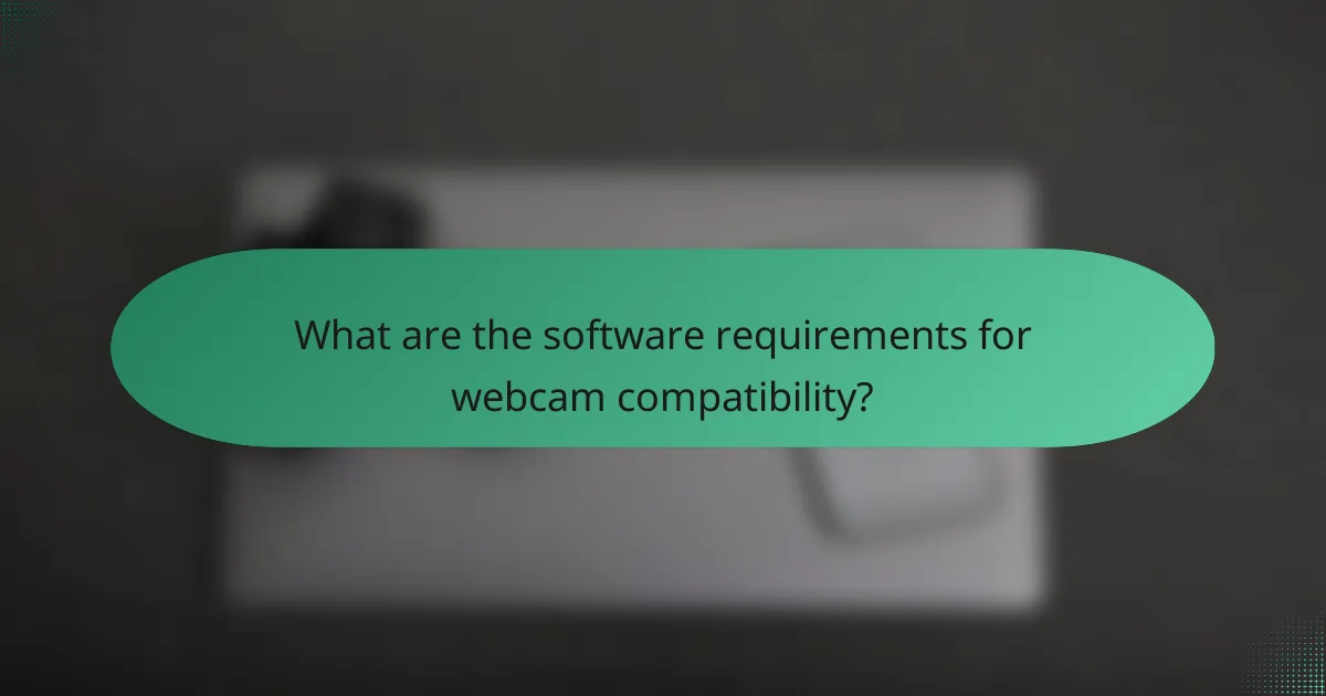 What are the software requirements for webcam compatibility?