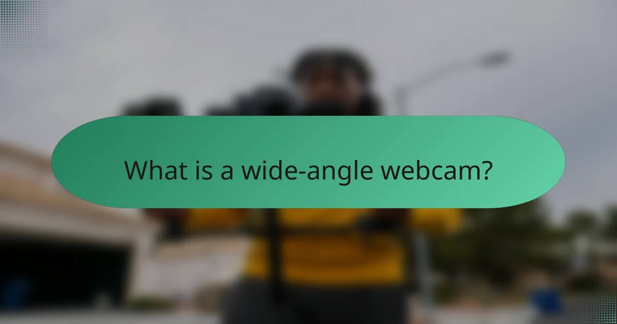 What is a wide-angle webcam?