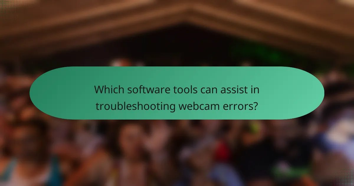 Which software tools can assist in troubleshooting webcam errors?