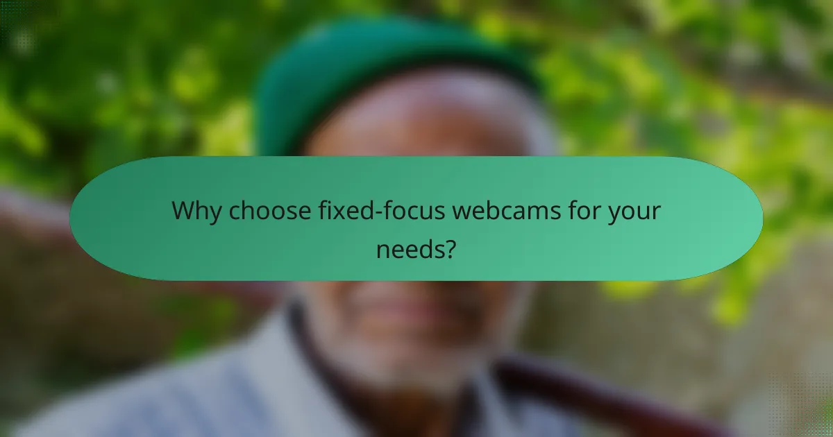 Why choose fixed-focus webcams for your needs?